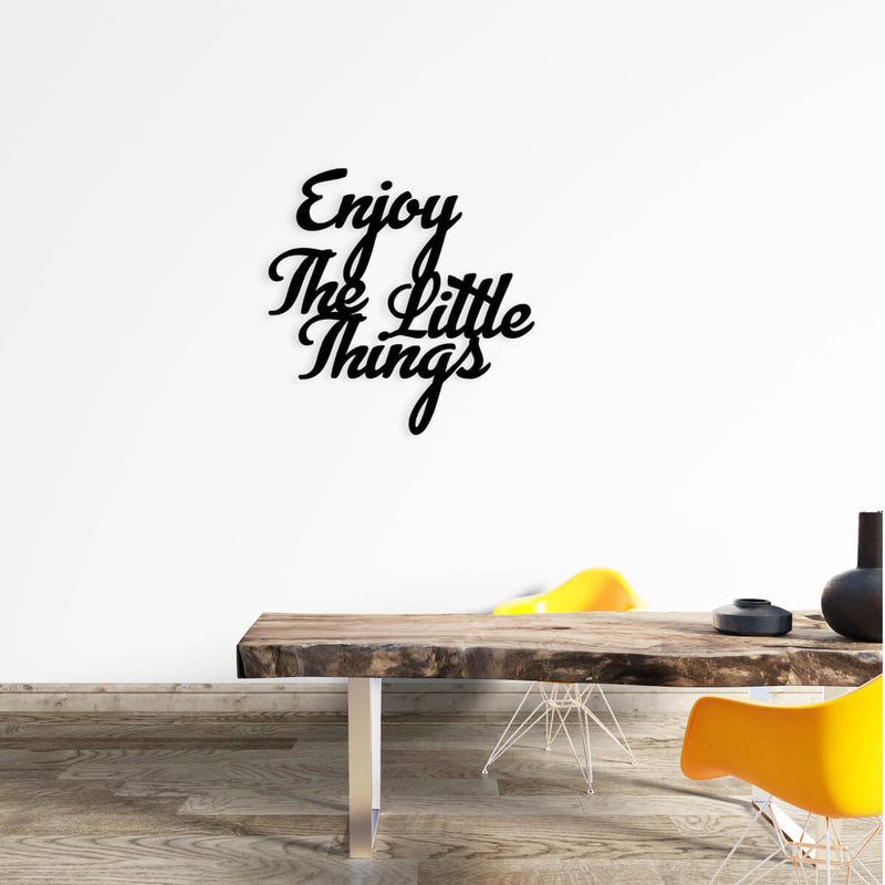 ENJOY THE LITTLE THINGS